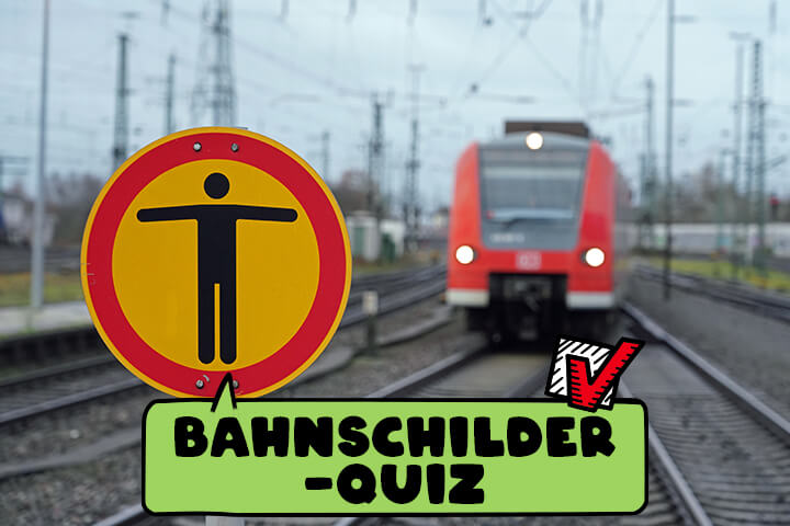 Gefahrenzeichen der Deutschen Bahn - das Bahnschilder-Quiz - teste dein Wissen